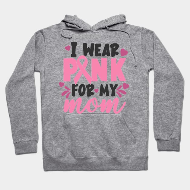 i wear pink for my mom Hoodie by CrankyTees